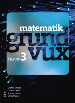 Undvall, Lennart ; Melin, Christina ; Johnson, Kristina ; Welén, Conny : Matematik grundvux delkurs 3