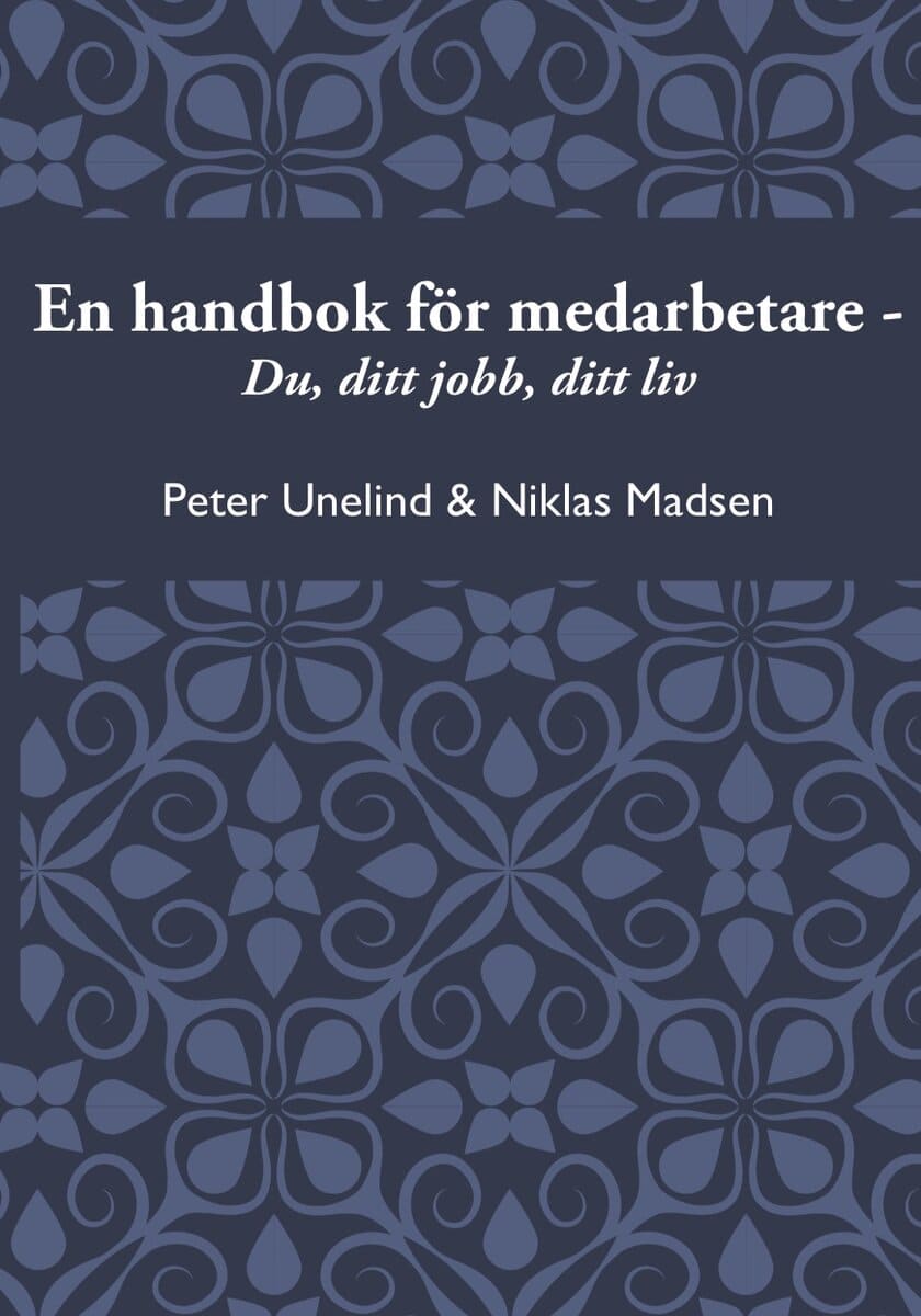 Unelind, Peter ; Madsen, Niklas : En handbok för medarbetare : du, ditt jobb, ditt liv