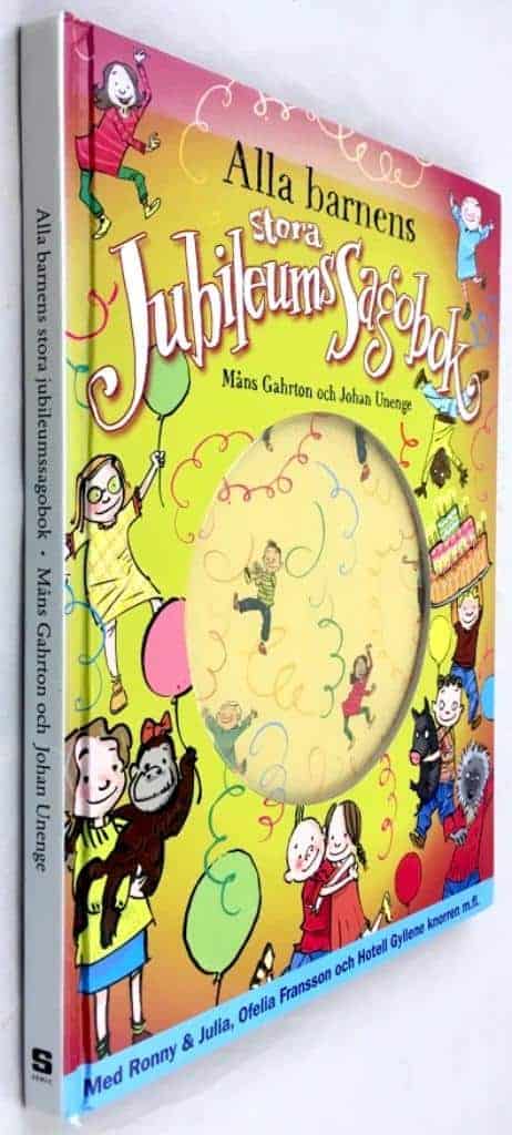 Unenge, Johan ; Gahrton, Måns : Alla barnens stora jubileumssagobok - Med Ronny & Julia, Ofelia Fransson och Hotell Gyllene knorren m.fl.