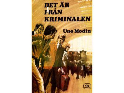 Uno Modin : Det är från kriminalen