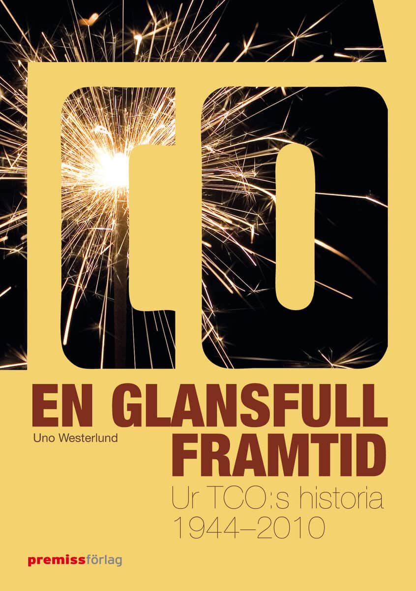 Uno Westerlund : En glansfull framtid : ur TCO:s historia 1944-2010