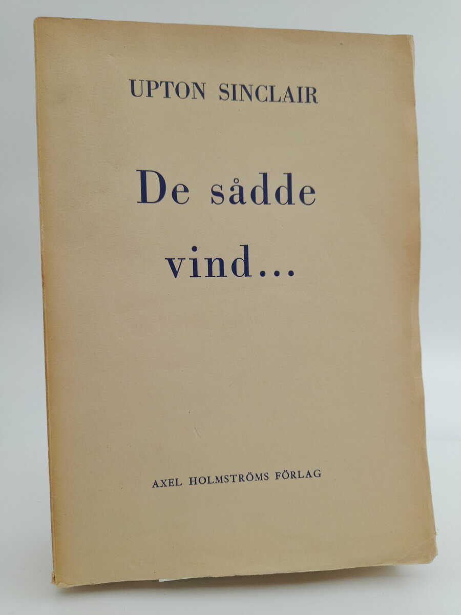 Upton Sinclair : De sådde vind...