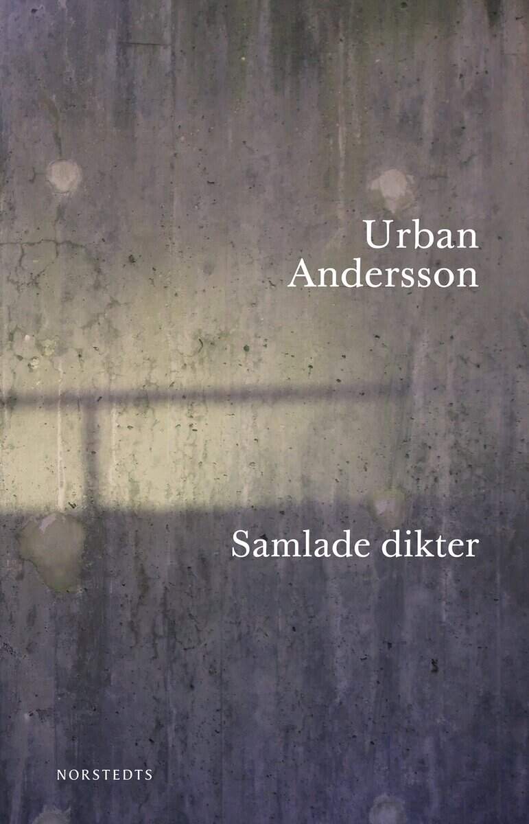 Urban Andersson : Samlade dikter :