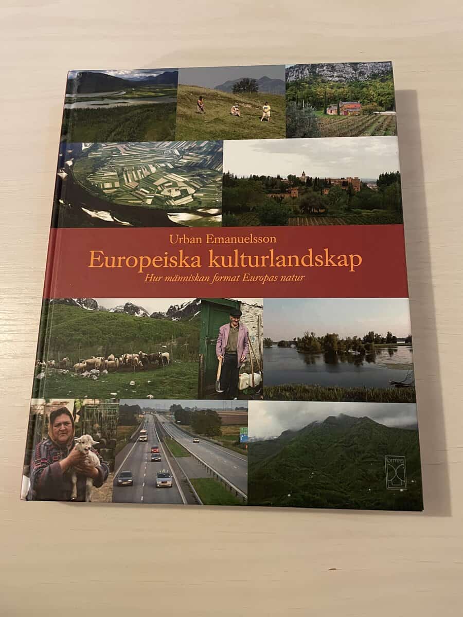 Urban Emanuelsson : Europeiska kulturlandskap hur människan format Europas natur
