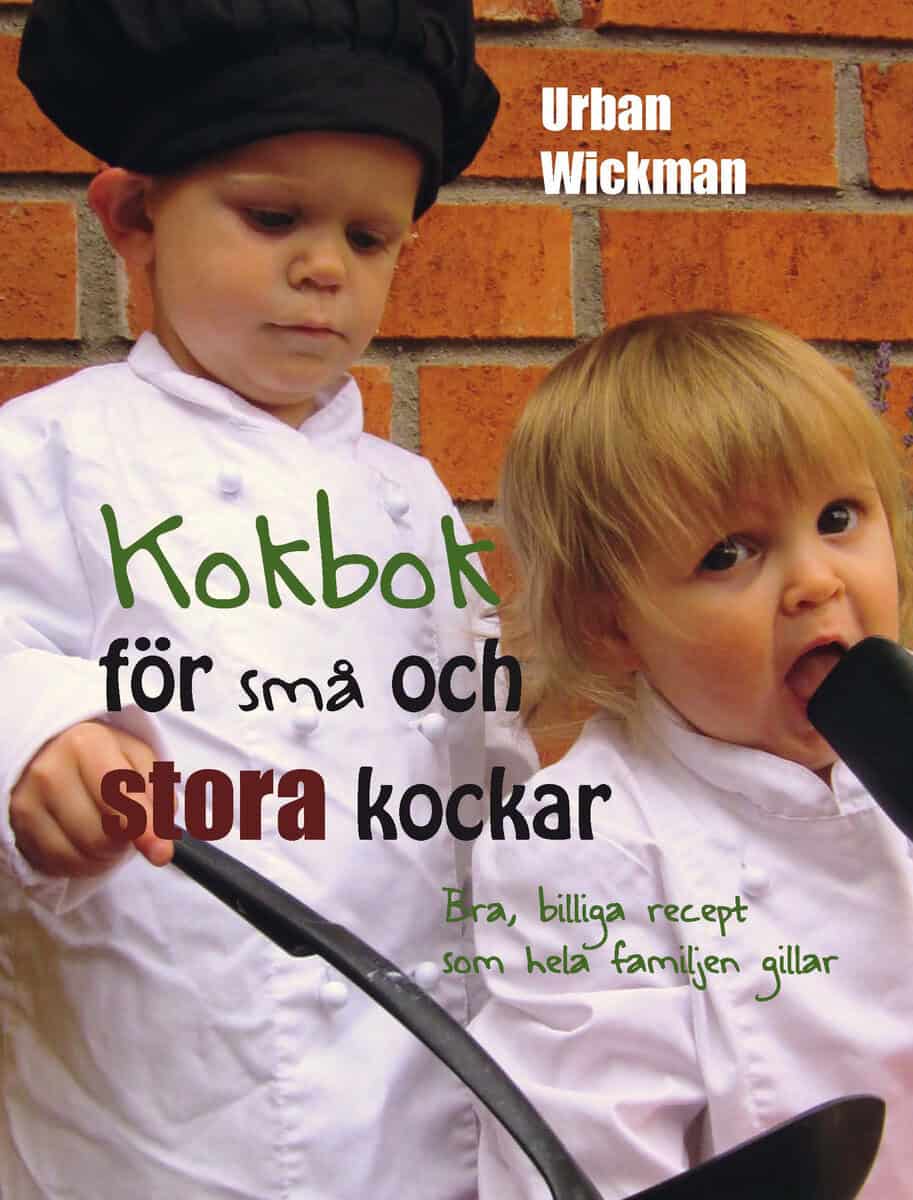 Urban Wickman : Kokbok för små och stora kockar