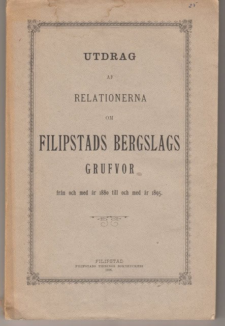 Utdrag af relationerna om Filipstads Bergslags Grufvor från 1880 till och med 1895
