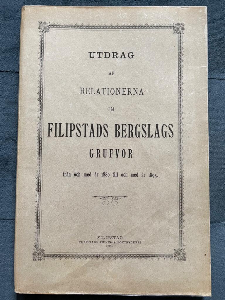 Utdrag af relationerna om Filipstads Bergslags Grufvor från och med 1880 till och med år 1895