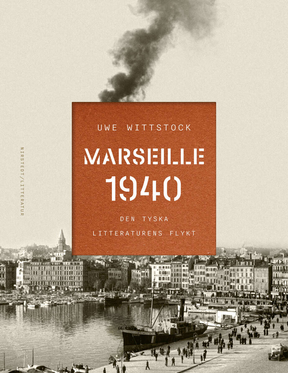 Uwe Wittstock : Marseille 1940 : den tyska litteraturens flykt