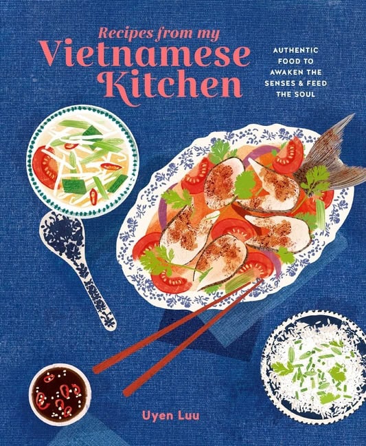 Uyen Luu : Recipes from My Vietnamese Kitchen