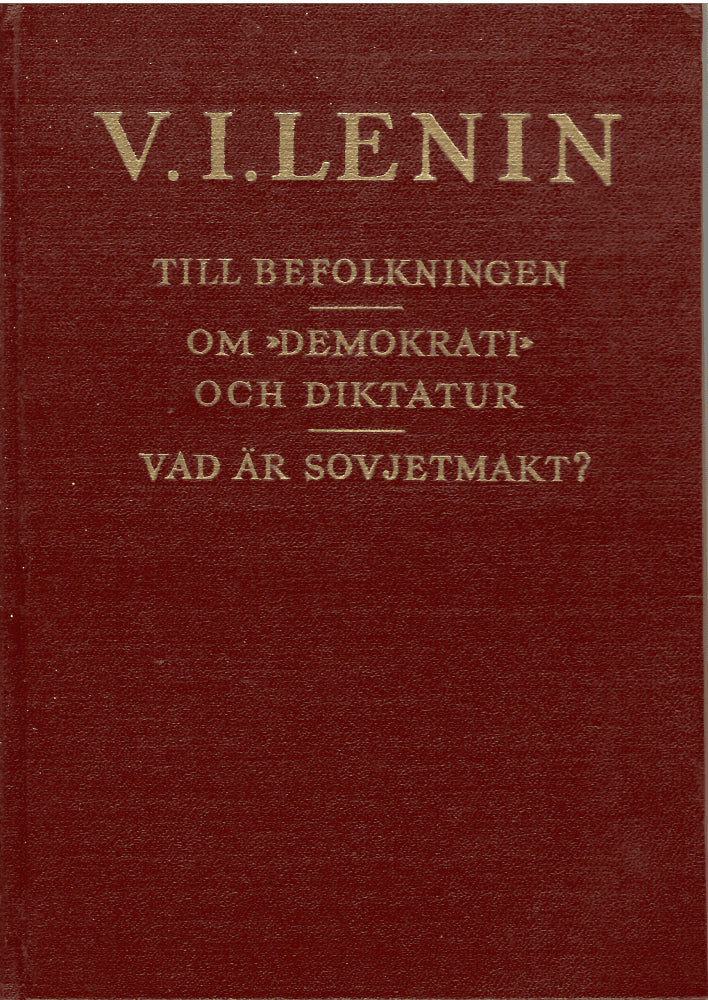 V. I. Lenin : Till befolkningen - Om 'Demokrati' och Diktatur - Vad är Sovjetmakt?
