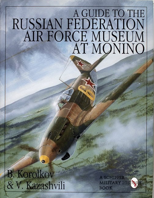 V. Kazashvili : Guide to the russian federation air force museum at monino