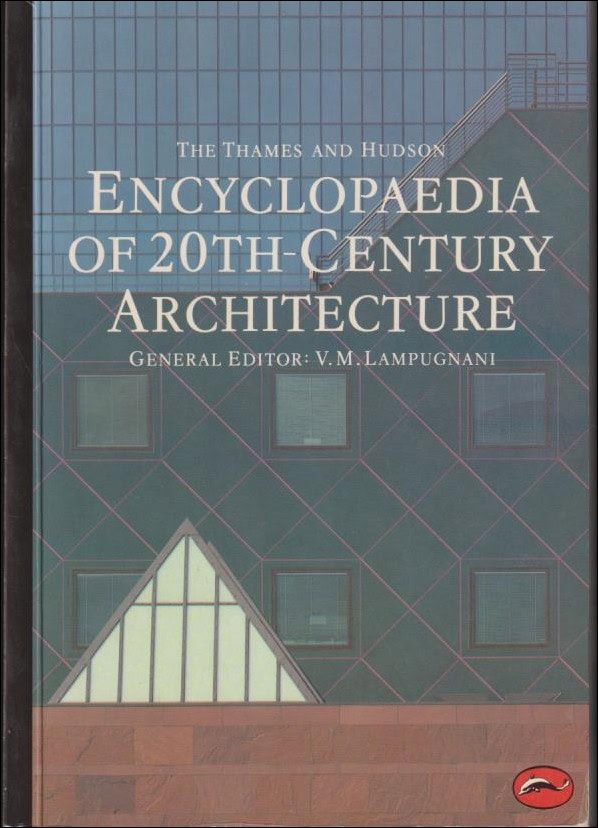V. M. Lampugnani : The Thames and Hudson encyclopaedia of 20th-century architecture