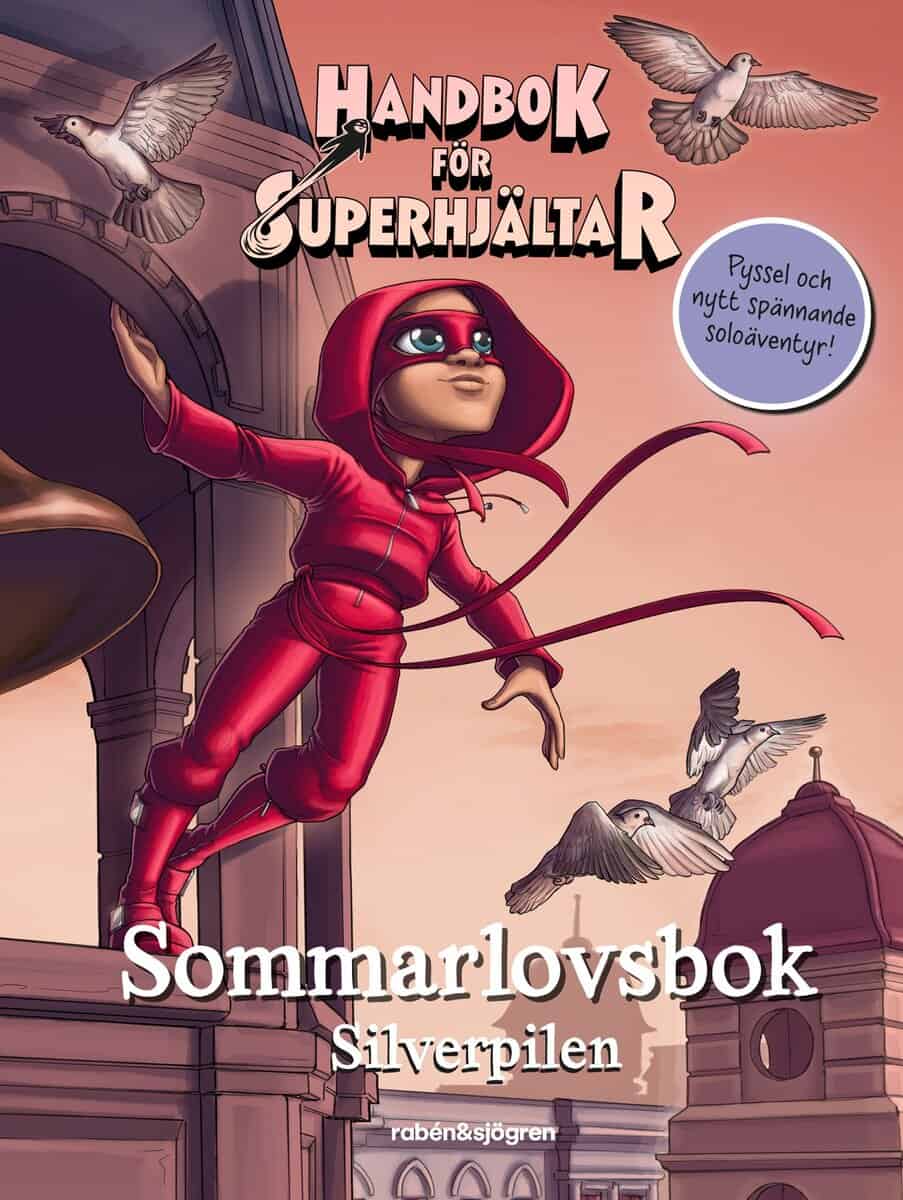 Våhlund, Elias ; Våhlund, Agnes : Handbok för superhjältar. Sommarlovsbok : silverpilen