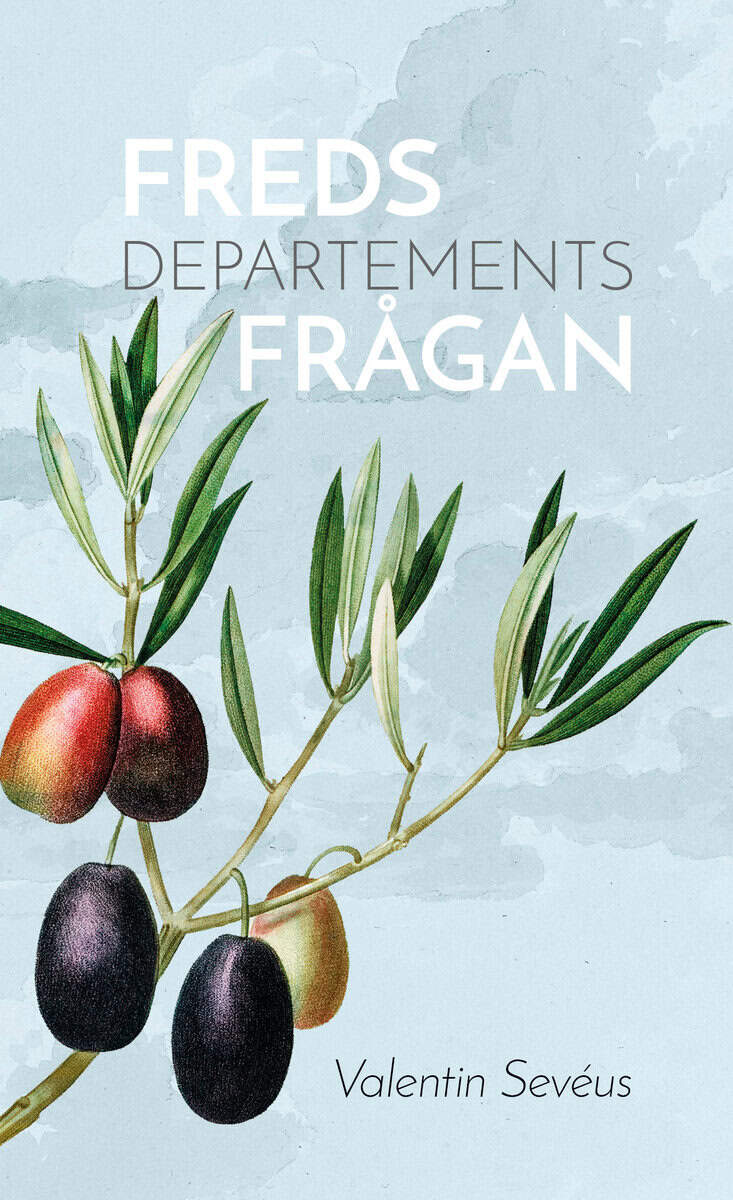 Valentin Sevéus : Fredsdepartementsfrågan och visionen om krigens avskaffande