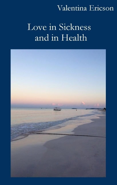 Valentina Ericson : Love in sickness and in health
