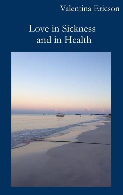 Valentina Ericson : Love in sickness and in health