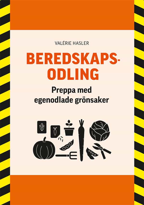 Valérie Hasler : Beredskapsodling : preppa med egenodlade grönsaker