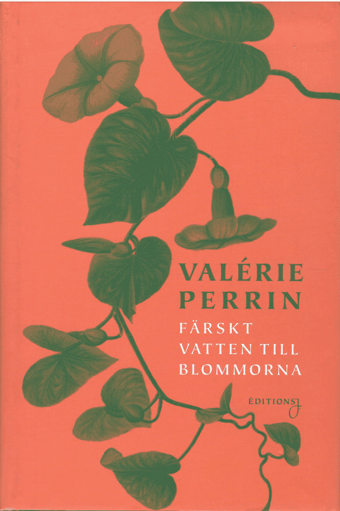 Valérie Perrin : Färskt vatten till blommorna