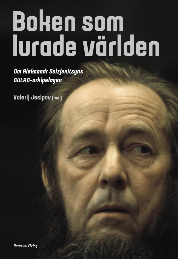 Valerij Jesipov : Boken som lurade världen : om Aleksandr Solzjenitsyns GULAG-arkipelagen