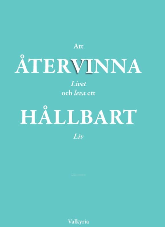 Valkyria : Att återvinna livet och leva ett hållbart liv