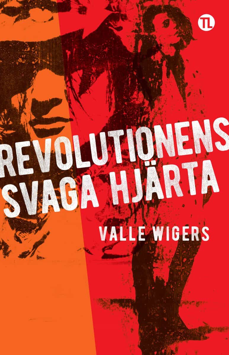 Valle Wigers : Revolutionens svaga hjärta