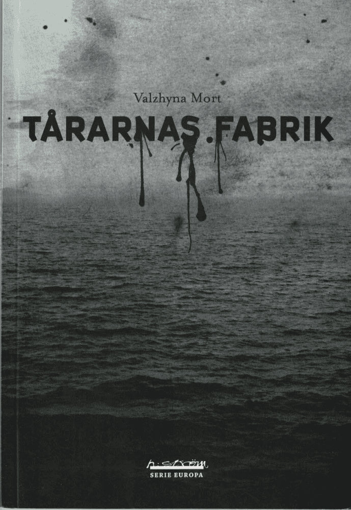 Valzhyna Mort : Tårarnas fabrik
