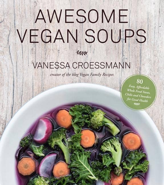 Vanessa Croessmann : Awesome vegan soups - 80 easy, affordable whole food stews, chilis and chow