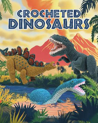 Vanessa Mooncie : Crocheted Dinosaurs
