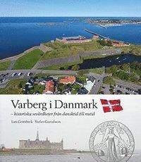 Varberg i Danmark - historiska sevärdheter från dansktid till nutid
