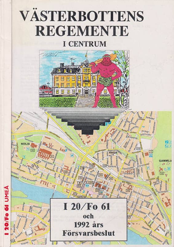[Västerbottens regemente ; I 20/Fo 61] : Västerbottens regemente i centrum. I 20/Fo 61 och 1992 års Försvarsbeslut