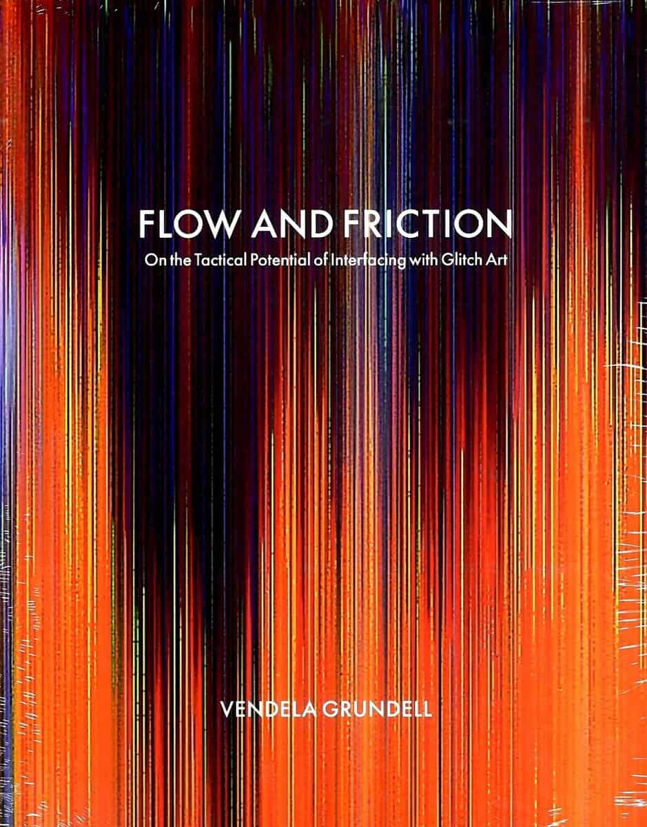 Vendela Grundell : Flow and friction : on the tactical potential of interfacing with Glitch Art