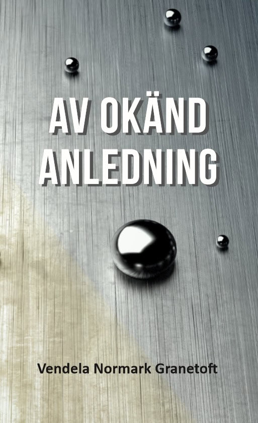 Vendela Normark Granetoft : Av okänd anledning