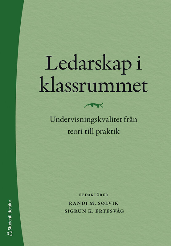Vere Midthasse, Unni ; Westergård, Elsa ; S. Vaaland, Grete ; Solheim, Ksenia ; Roland, Pål ; Rafaelsen, Frank ; Havik, Trude ; Sølvik, Randi M. ; Ertesvåg, Sigrun K. : Ledarskap i klassrummet