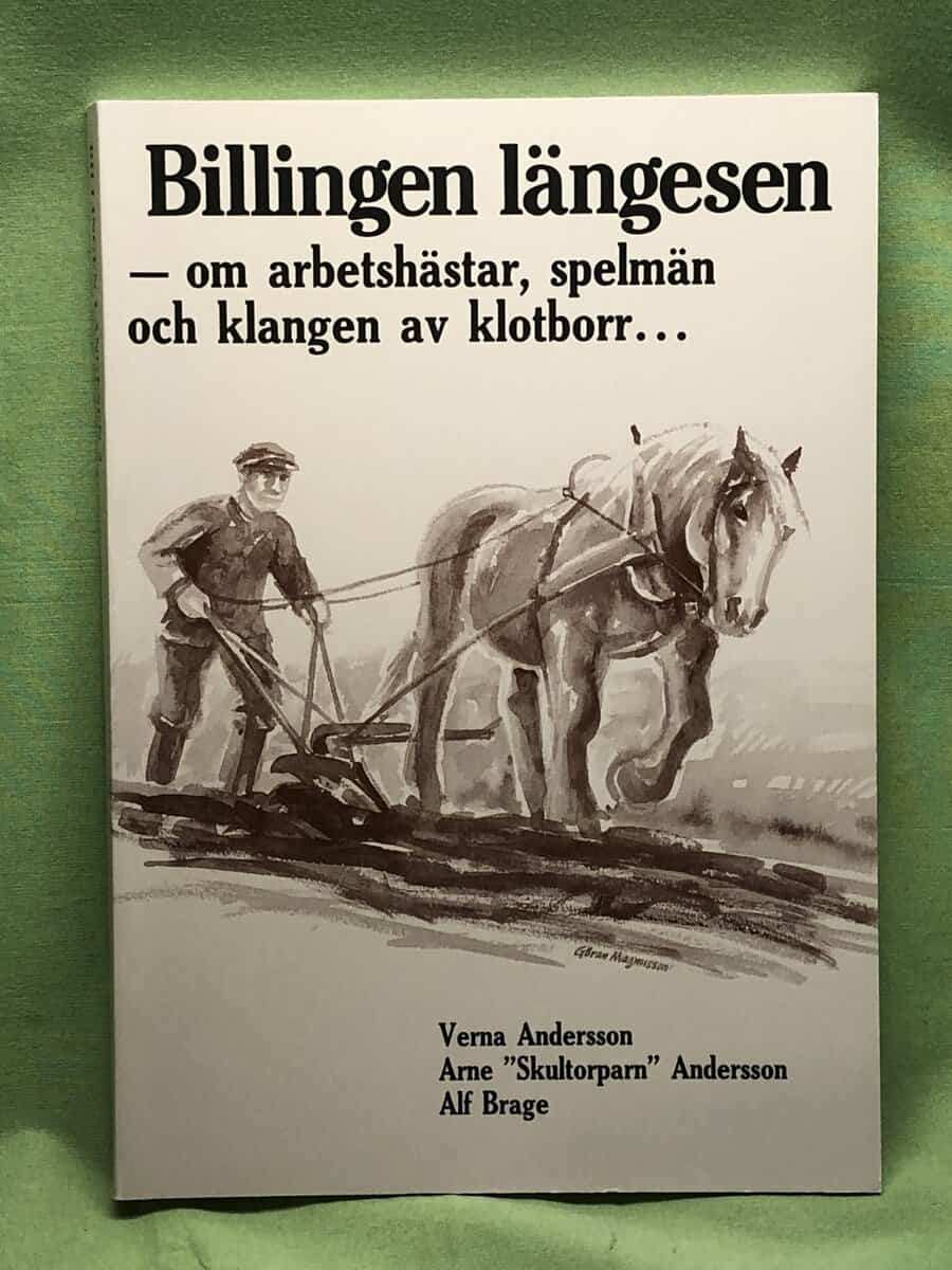 Verna Andersson : Billingen längesen 2 - om arbetshästar, spelmän och klangen av klotborr...