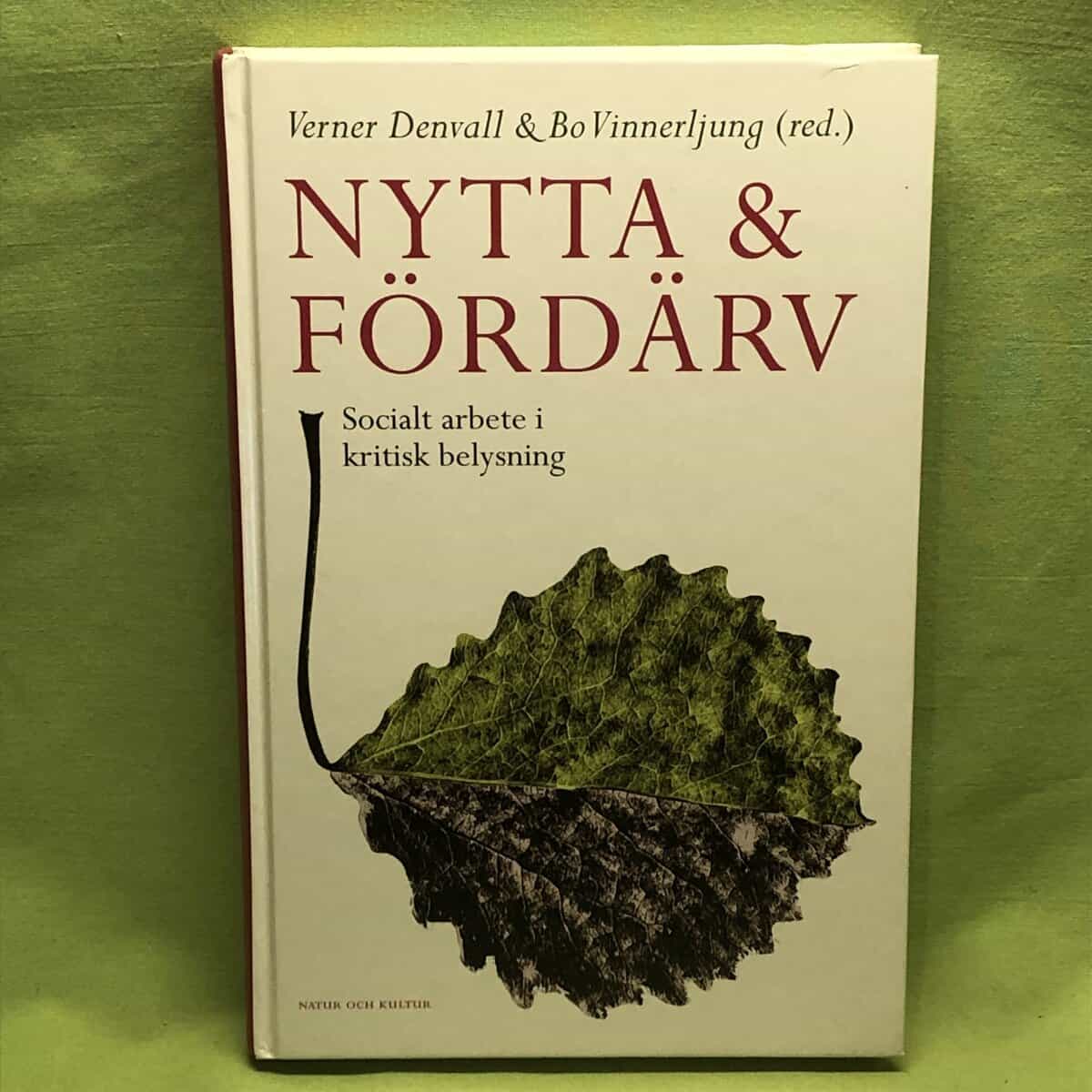 Verner Denvall ; Bo Vinnerljung (red.) : Nytta och fördärv