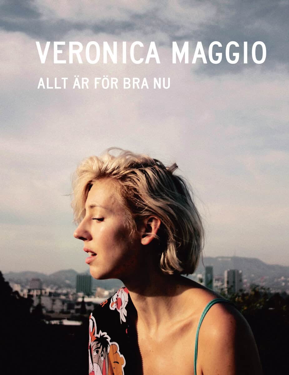 Veronica Maggio : Allt är för bra nu