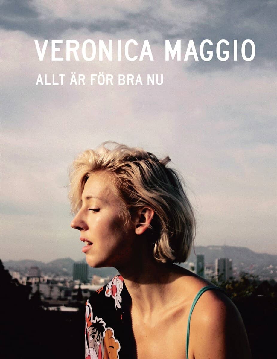 Veronica Maggio : Allt är för bra nu