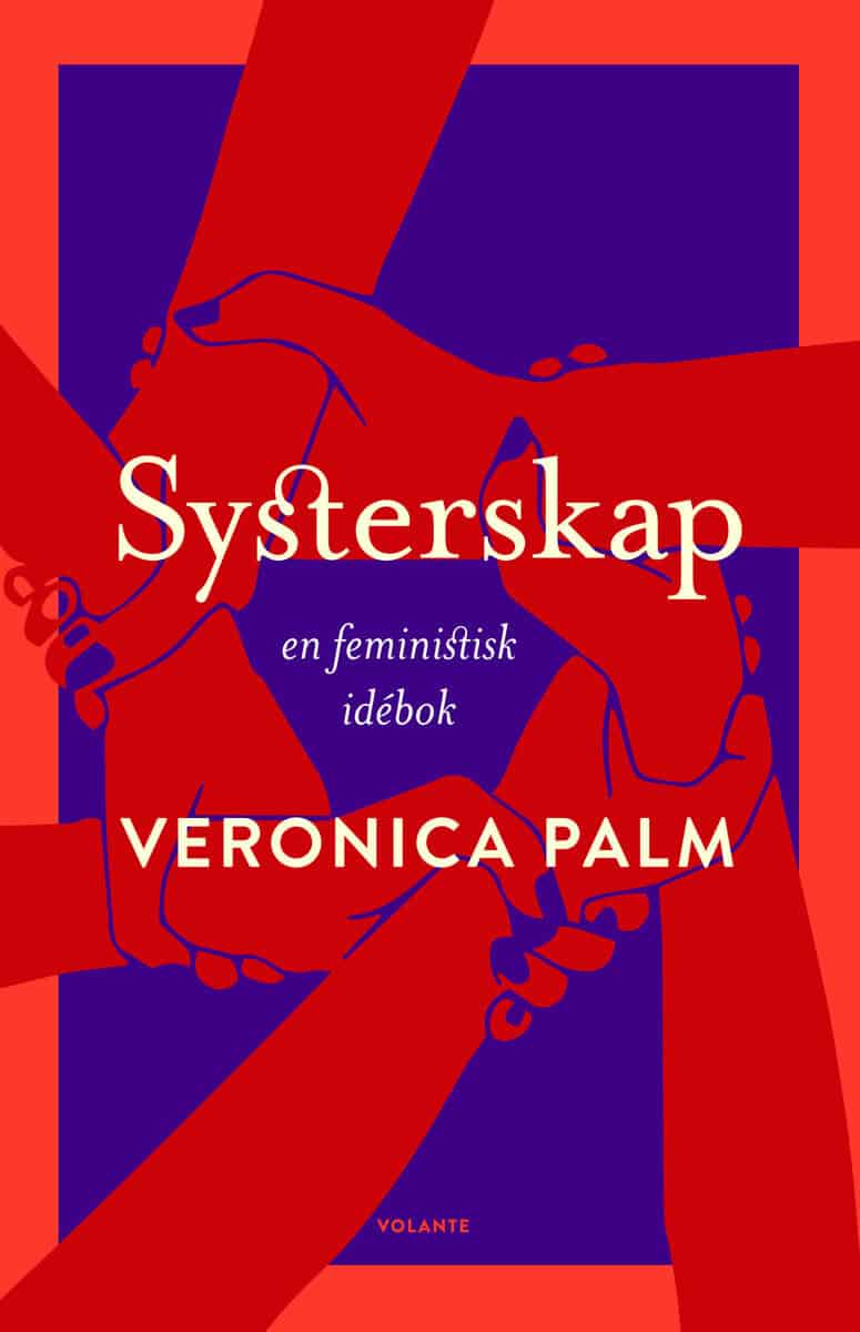 Veronica Palm : Systerskap : en feministisk idébok