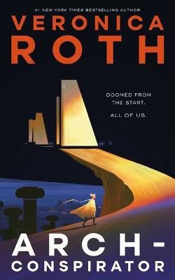 Veronica Roth : Arch-Conspirator