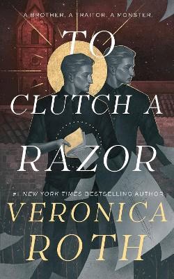 Veronica Roth : The Curse Bearer series - To Clutch a Razor