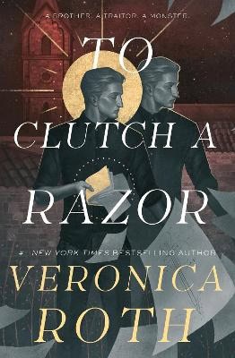 Veronica Roth : To Clutch a Razor