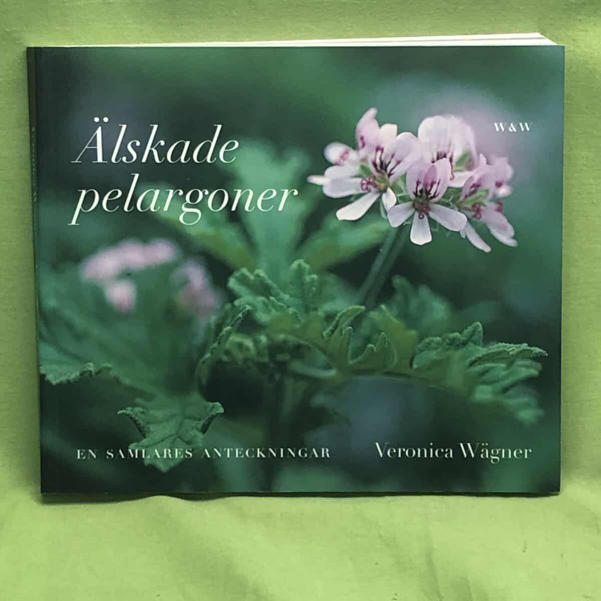 Veronica Wägner : Älskade pelargoner