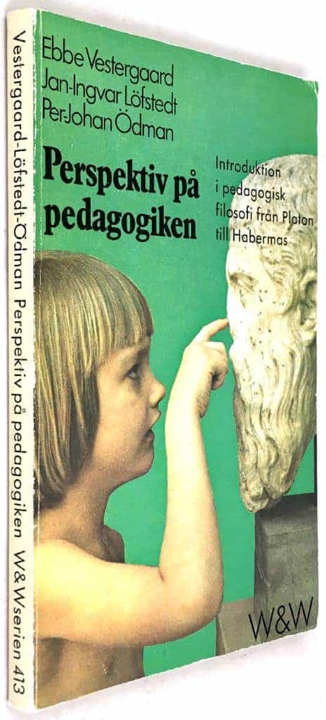 Vestergaard, Ebbe ; Löfstedt, Jan-Ingvar ; Ödman, Per-Johan : Perspektiv på pedagogiken