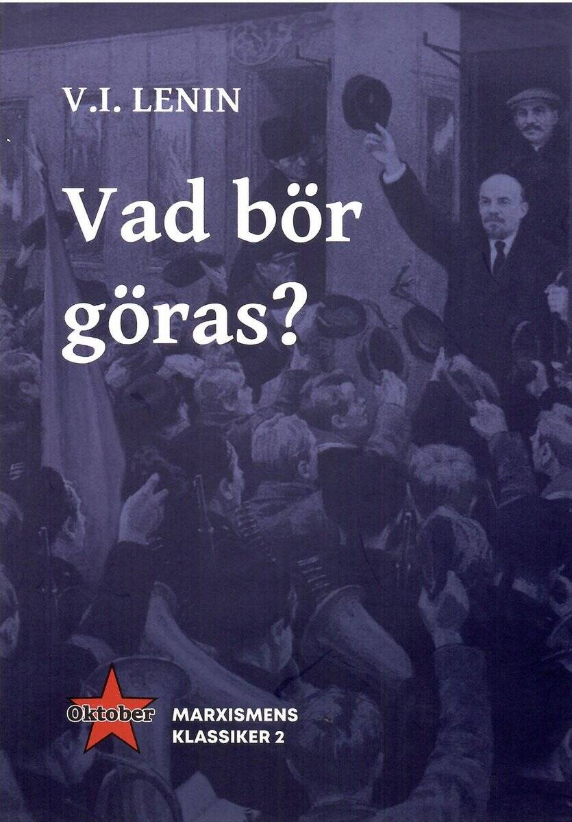 V.I. Lenin : Vad bör göras? Brännande frågor för vår rörelse