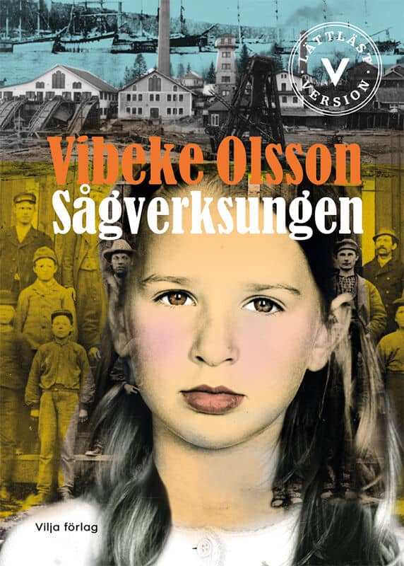 Vibeke Olsson : Sågverksungen (lättläst)