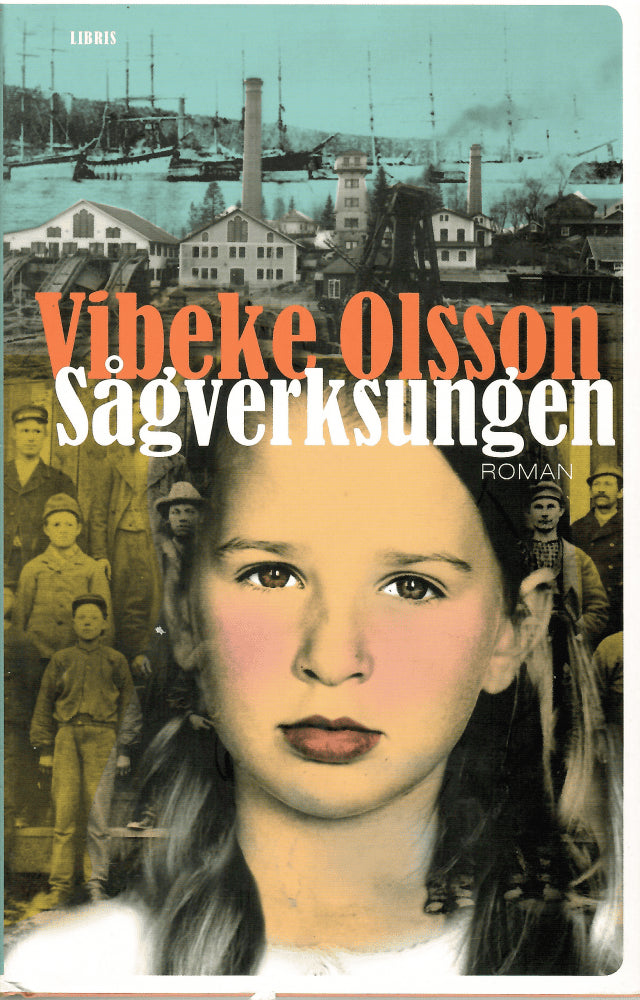 Vibeke Olsson : Sågverksungen