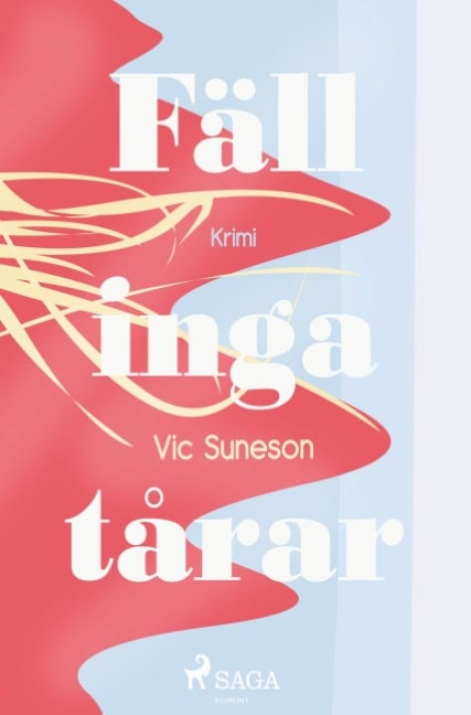 Vic Suneson : Fäll inga tårar