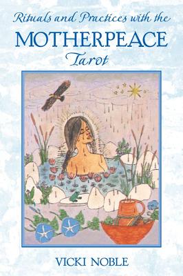 Vicki Noble : Rituals and practices with the motherpeace tarot