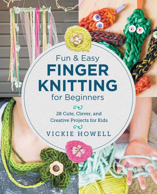 , : Fun and Easy Finger Knitting for Beginners