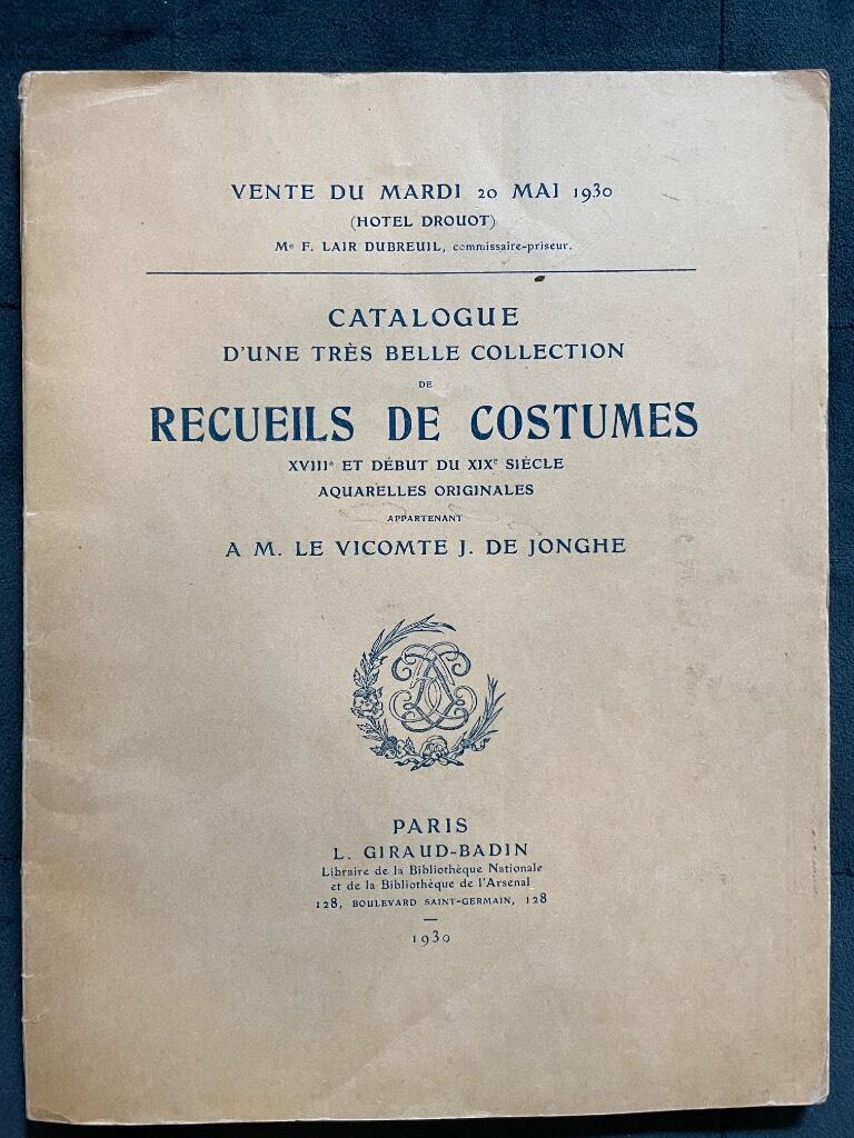 Vicomte J. de Jonghe : Catalogue d'une très belle collection de Recueils de Costumes, XVIIIe et début du XIXe siècle, aquarelles originales appartenenant à M. le Vicomte J. de Jonghe. Vente du 20 mai 1930, à Drouot.